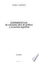 libro Experiencias De Cincuenta Años De Política Y Economía Argentina